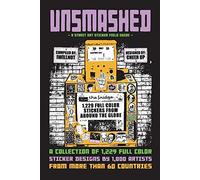 UNSMASHED: A Street Art Sticker Field Guide: 1,229 sticker designs by 1000 artists from more than 60 Countries