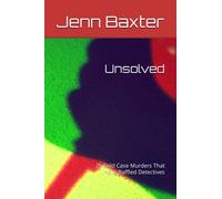 Unsolved: 25 Cold Case Murders That Have Baffled Detectives (Unsolved Murders From Across America)