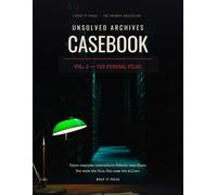 Unsolved Archives - Casebook Vol. 3: The Federal Files: Three Complete Interactive FBI Case Files You Solve Yourself - A Conspiracy Mystery Puzzle Book for Adults