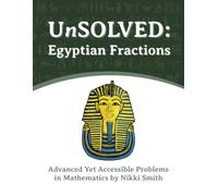 UnSOLVED: Egyptian Fractions: Advanced Yet Accessible Problems in Mathematics