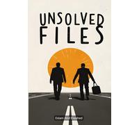 Unsolved Files: 100 True Stories of Crimes That Remain a Mystery (Crime & Mystery)