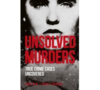 Unsolved Murders (True Crime Uncovered)