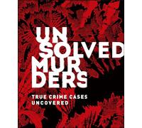 Unsolved Murders: True Crime Cases Uncovered