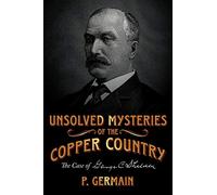 Unsolved Mysteries of the Copper Country: The Case of George C. Shelden