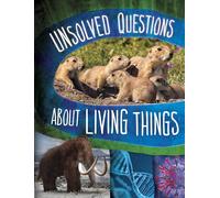 Unsolved Questions About Living Things (Unsolved Science)