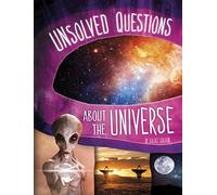 Unsolved Questions about the Universe (Unsolved Science)