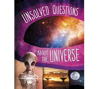 Unsolved Questions About the Universe (Unsolved Science)