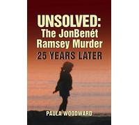 Unsolved: The Jonbenét Ramsey Murder 25 Years Later: The Jonbenét Ramsey Murder 25 Years Later
