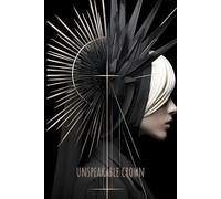 Unspeakable Crown: Dark Aesthetic Gothic-Inspired Lined Notebook for Writing, Journaling, Poetry, Secrets, Notes, and Creative Expression (Unspeakable X)