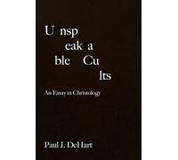 Unspeakable Cults: An Essay in Christology