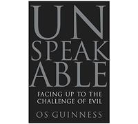 Unspeakable: Facing Up To Evil In An Age Of Genocide And Terror