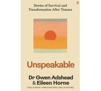 Unspeakable : Stories of Survival and Transformation After Trauma - 'Profoundly moving' Siri Hustvedt