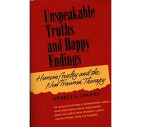 Unspeakable Truths and Happy Endings: Human Cruelty and the New Trauma Therapy
