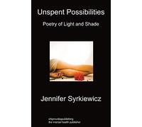 Unspent Possibilities: Poetry Of Light And Shade