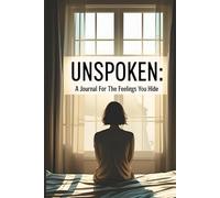 Unspoken: A Journal for the Feelings You Hide