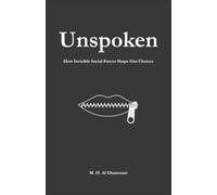 Unspoken: How invisible social forces shape our choices