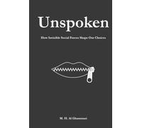 Unspoken: How invisible social forces shape our choices