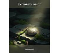 Unspoken Legacy: A Quiet Rebellion
