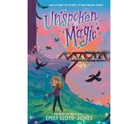 Unspoken Magic: A Middle Grade Fantasy Adventure About Bigfoot, Friendship, and Secrets for Kids (Ages 8-12) (Unseen Magic, 2)