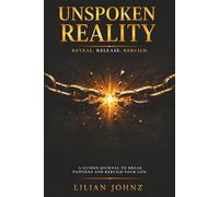 Unspoken Reality: A Guided Journal to Break Emotional Patterns, Stop Overthinking, and Finally Choose Yourself (Shadow Work, Self Healing, Personal Growth)