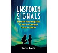 Unspoken Signals: Essential Parenting Skills to Raise Emotionally Secure Children