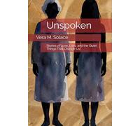 Unspoken: Stories of Love, Loss, and the Quiet Things That Change Us