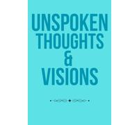 Unspoken Thoughts & Visions: Aesthetic Lined Journal for Creative Minds | 6x9 Inches, 100 Pages | Matte Softcover Minimalist Notebook, Dream Diary and Daily Reflection Manifestation Book
