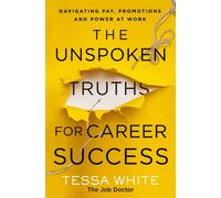 UNSPOKEN TRUTHS FOR CAREER SUCCESS WHAT by WHITE, TESS Paperback Self Help