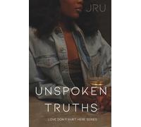 Unspoken Truths (Love Don’t Hurt Here)
