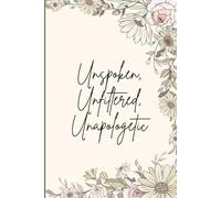 Unspoken, Unfiltered, Unapologetic: Gift notebook journal for family or friends.