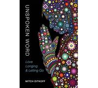 Unspoken Word: Love, Longing & Letting Go