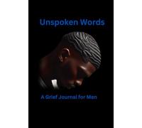 Unspoken Words: A Grief Journal for Men