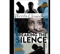 Unspoken Words: Breaking The Silence
