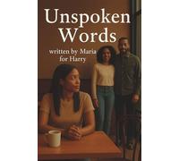 Unspoken Words written by Maria for Harry