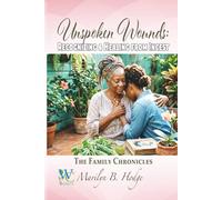 Unspoken Wounds: Recognizing & Healing from Incest: 7 (The Wellness Centre - The Family Chronicles)