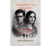 Unspoken Yet Immortal - The Unspoken Love Story: Ficition