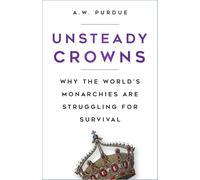 Unsteady Crowns: Why the World’s Monarchies are Struggling for Survival