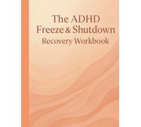 Unstick Your Brain: The ADHD Freeze & Shutdown Recovery Workbook