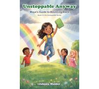 Unstoppable Anyway: Maya's Guide to Bouncing Back