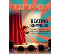 Unstoppable: Beating Shyness: 30 Days to Finding Your Voice and Owning Every Room You Walk Into