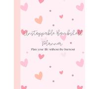 Unstoppable Bombshell Planner: Plan your life without the burn out
