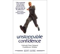Unstoppable Confidence: Unleash Your Natural Confidence Within