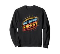 Unstoppable Energy Motivational Positive Vibes Quote. Sweatshirt