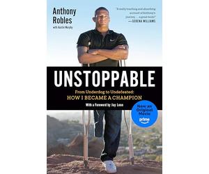 Unstoppable: From Underdog to Undefeated: How I Became a Champion
