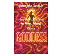 “Unstoppable Gratitude Journal: Bold Daily Reflections for Fierce, Fearless Women”