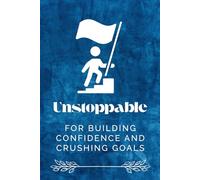 Unstoppable journal book: For Building Confidence and Crushing Goals