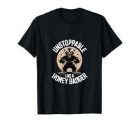 Unstoppable Like A Honey Badger T-Shirt