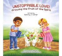 Unstoppable Love!: Growing the Fruit of the Spirit