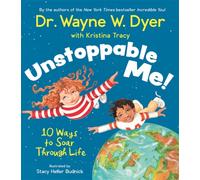Unstoppable Me! : 10 Ways to Soar Through Life