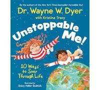 Unstoppable Me!: 10 Ways to Soar Through Life